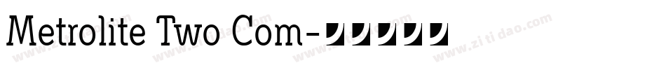 Metrolite Two Com字体转换